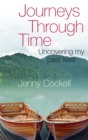 Journeys Through Time : Uncovering my past lives - Book