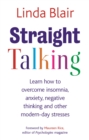 Straight Talking : Learn to overcome insomnia, anxiety, negative thinking and other modern day stresses - Book