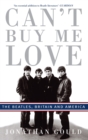 Can't Buy Me Love : The Beatles, Britain, and America - Book