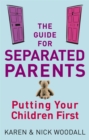 The Guide For Separated Parents : Putting children first - Book