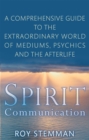 Spirit Communication : An investigation into the extraordinary world of mediums, psychics and the afterlife - Book