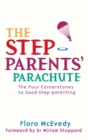 The Step-Parents' Parachute : The Four Cornerstones of Good Step-parenting - Book
