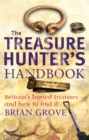 The Treasure Hunter's Handbook : Britain's buried treasure - and how to find it - Book