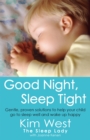 Good Night, Sleep Tight : Gentle, proven solutions to help your child sleep well and wake up happy - Book