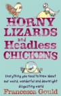 Horny Lizards And Headless Chickens : Everything you need to know about our weird, wonderful and downright disgusting world - Book