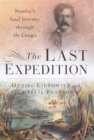 The Last Expedition : Stanley's fatal journey through the Congo - Book
