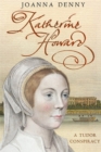 Katherine Howard : A Tudor conspiracy - Book