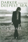 Darker Than The Deepest Sea : The Search for Nick Drake - Book