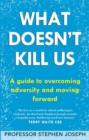 What Doesn't Kill Us : A guide to overcoming adversity and moving forward - Book