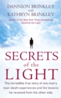 Secrets Of The Light : The incredible true story of one man's near-death experiences and the lessons he received from the other side - Book