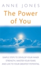 The Power Of You : Simple steps to develop your inner strength, master your fears and live to your greatest potential - Book