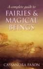 A Complete Guide To Fairies And Magical Beings - Book