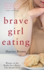 Brave Girl Eating : The inspirational true story of one family's battle with anorexia - Book
