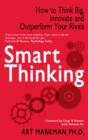 Smart Thinking : How to Think Big, Innovate and Outperform Your Rivals - Book