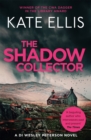 The Shadow Collector : Book 17 in the DI Wesley Peterson crime series - Book