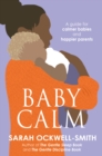 BabyCalm : A Guide for Calmer Babies and Happier Parents - Book