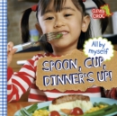 All by Myself: Spoon, Cup, Dinner's Up! : Board Book - Book