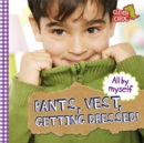 All by Myself: Pants, Vest, Getting Dressed! - Book