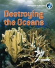 Protecting Our Planet: Destroying the Oceans - Book