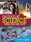 I'm Good At Science, What Job Can I Get? - Book