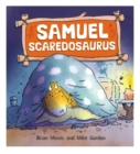 Dinosaurs Have Feelings, Too: Samuel Scaredosaurus - Book