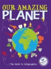 Our Amazing Planet : The World in Infographics - Book