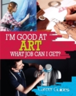 I'm Good At Art, What Job Can I Get? - Book