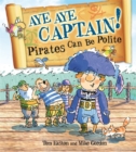 Pirates to the Rescue: Aye-Aye Captain! Pirates Can Be Polite - Book