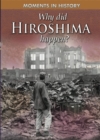 Moments in History: Why Did Hiroshima happen? - Book