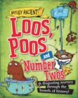 Awfully Ancient: Loos, Poos and Number Twos : A disgusting journey through the bowels of history! - Book