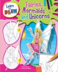 Learn to Draw Fairies, Mermaids and Unicorns - Book
