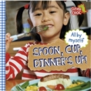 All by Myself: Spoon, Cup, Dinner's Up! - Book
