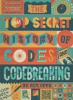 The Top Secret History of Codes and Code Breaking - Book