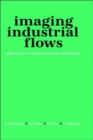Imaging Industrial Flows : Applications of Electrical Process Tomography - Book