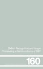 Defect Recognition and Image Processing in Semiconductors 1997 : Proceedings of the seventh conference on Defect Recognition and Image Processing, Berlin, September 1997 - Book