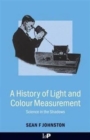 A History of Light and Colour Measurement : Science in the Shadows - Book