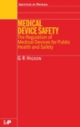 Medical Device Safety : The Regulation of Medical Devices for Public Health and Safety - Book