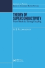 Theory of Superconductivity : From Weak to Strong Coupling - Book