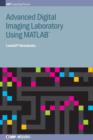 Advanced Digital Imaging Laboratory Using MATLAB® - Book