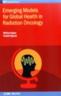 Emerging Models for Global Health in Radiation Oncology - Book