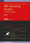 MRI: Connecting the Dots : A start to concepts - Book