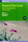 Ahead of the Curve : Hidden breakthroughs in the biosciences: Volume 1 - Book
