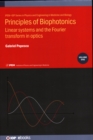 Principles of Biophotonics, Volume 1 : Linear systems and the Fourier transform in optics - Book