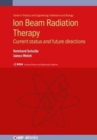 Ion Beam Radiation Therapy : Current status and future directions - Book