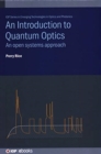 An Introduction to Quantum Optics : An open systems approach - Book