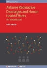 Airborne Radioactive Discharges and Human Health Effects : An introduction - Book