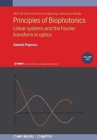 Principles of Biophotonics, Volume 1 : Linear systems and the Fourier transform in optics - Book