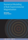 Numerical Modelling of Bulk Superconductor Magnetisation - Book