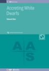 Accreting White Dwarfs : From exoplanetary probes to classical novae and Type Ia supernovae - Book
