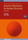 Quantum Mechanics for Nuclear Structure, Volume 1 : A primer - Book